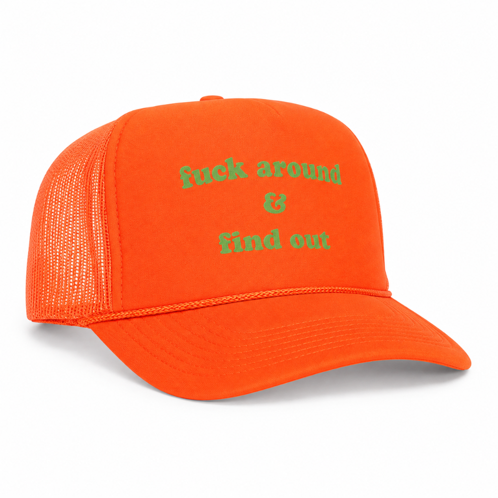 Orange trucker snapback hat F*ck Around & Find Out bold statement streetwear