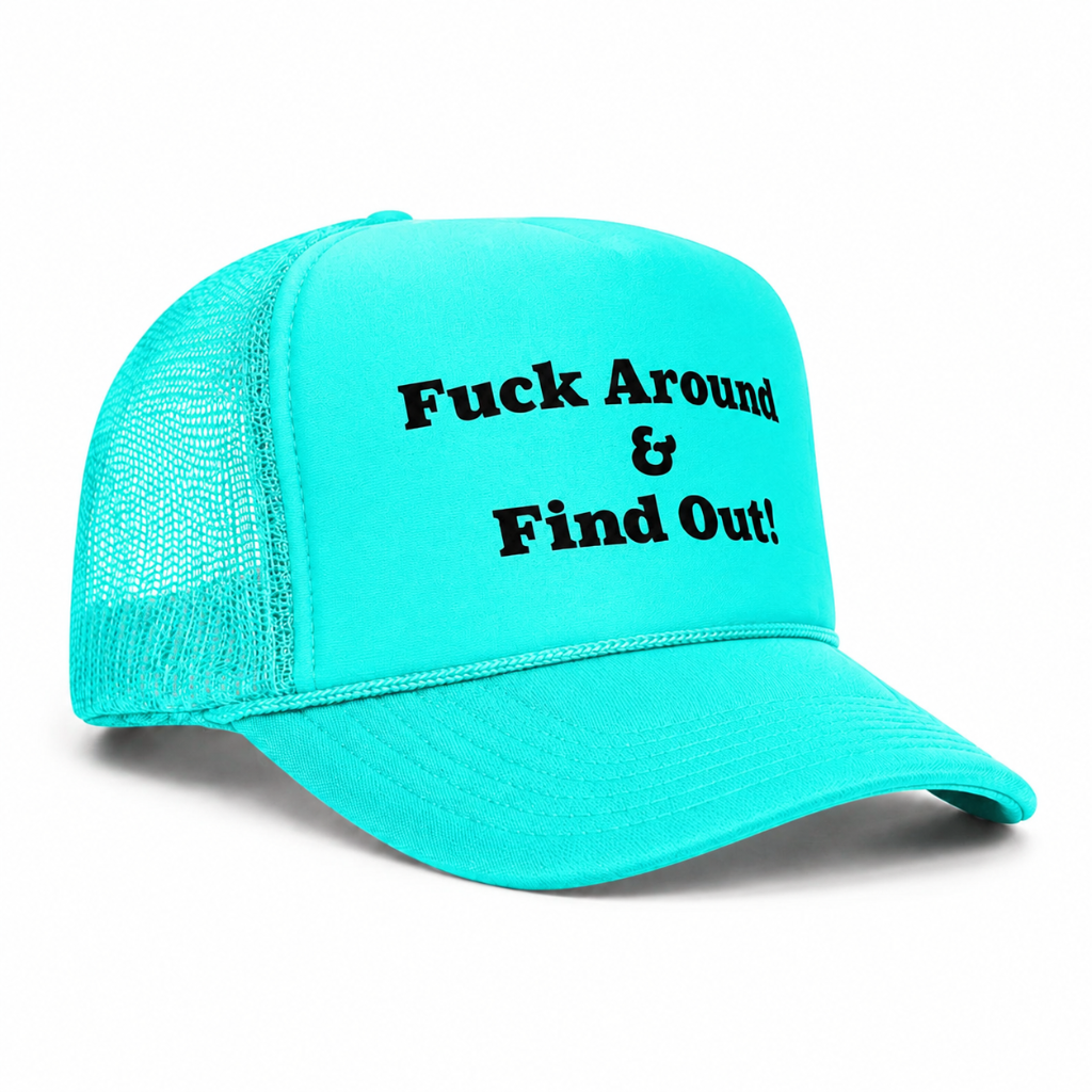 Teal trucker snapback hat F*ck Around & Find Out bold statement streetwear